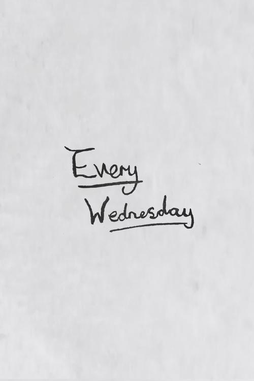 Every Wednesday
