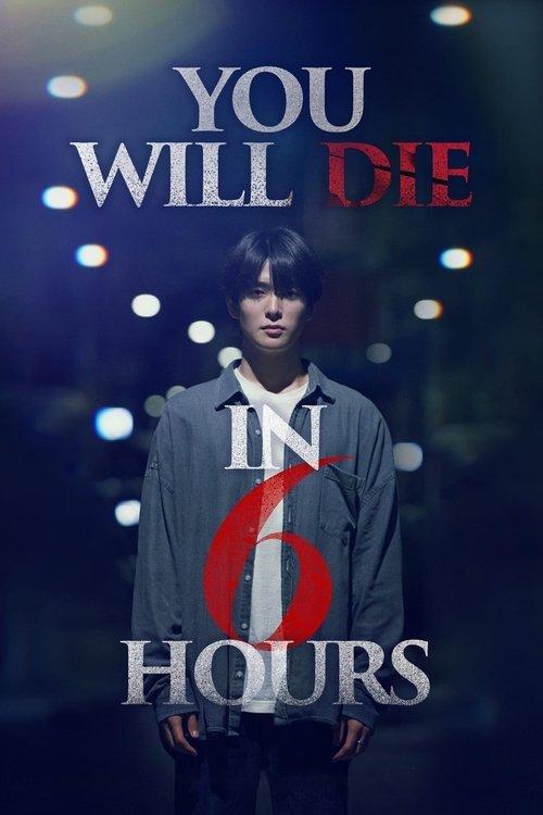 You Will Die in 6 Hours
