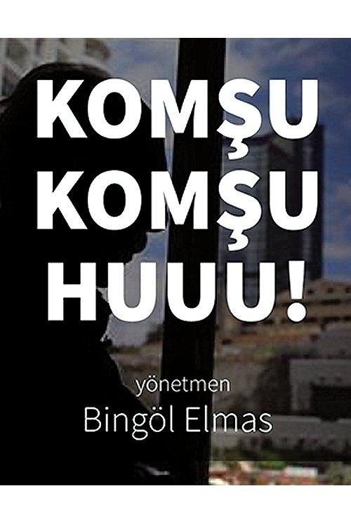 Komşu komşu! huu!