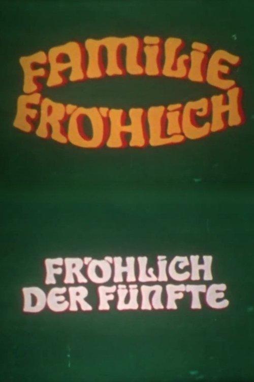 Fröhlich, der Fünfte - Familie Fröhlich
