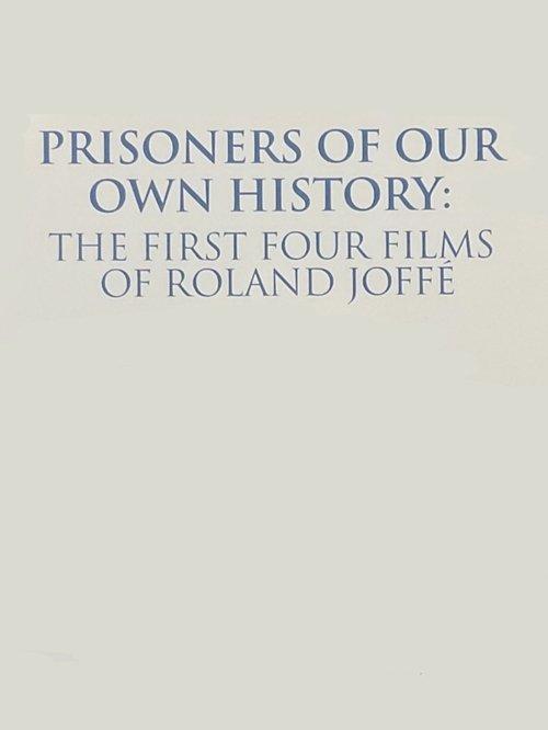 Prisoners of Our Own History: The First Four Films of Roland Joffé