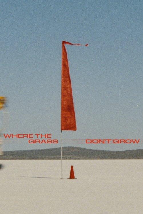 Where the grass don't grow