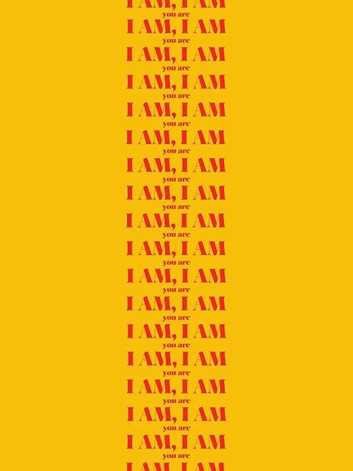 I Am, I Am