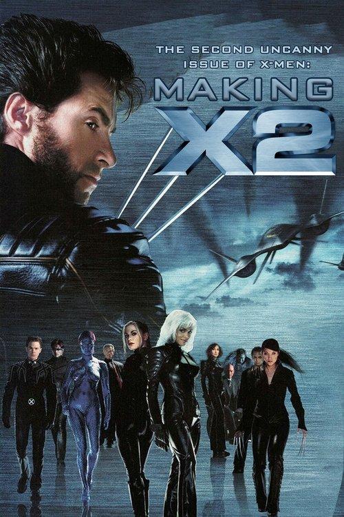 The Second Uncanny Issue of X-Men! Making 'X2'