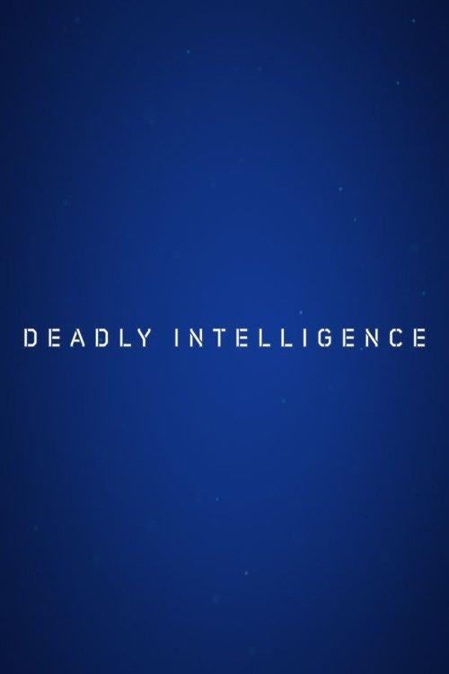 Deadly Intelligence