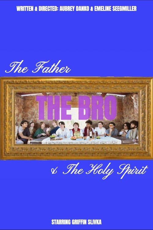 The Father, The Bro, & The Holy Spirit