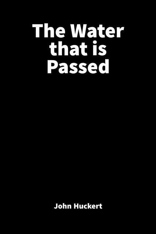 The Water That is Passed