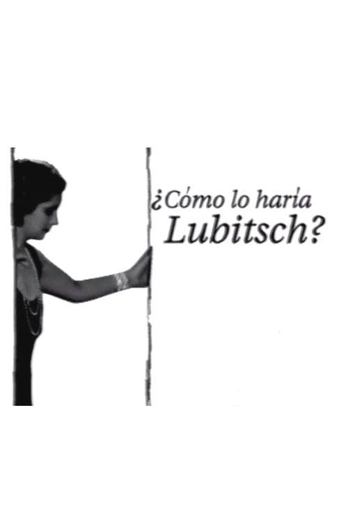 ¿Cómo lo haría Lubitsch?