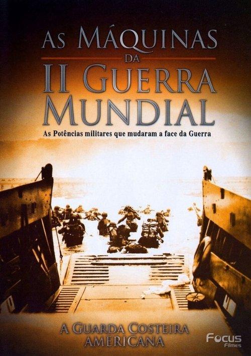 As Máquinas da Segunda Guerra Mundial - Vol. 5 - A Guarda Costeira Americana