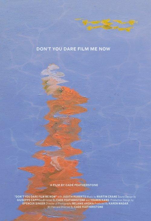 Don't You Dare Film Me Now