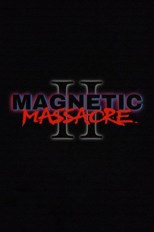 Magnetic Massacre II