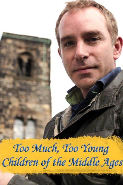 Too Much, Too Young: Children of the Middle Ages