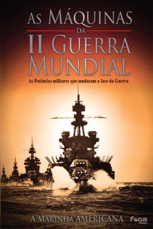 As Máquinas da Segunda Guerra Mundial - Vol. 3 - A Marinha Americana
