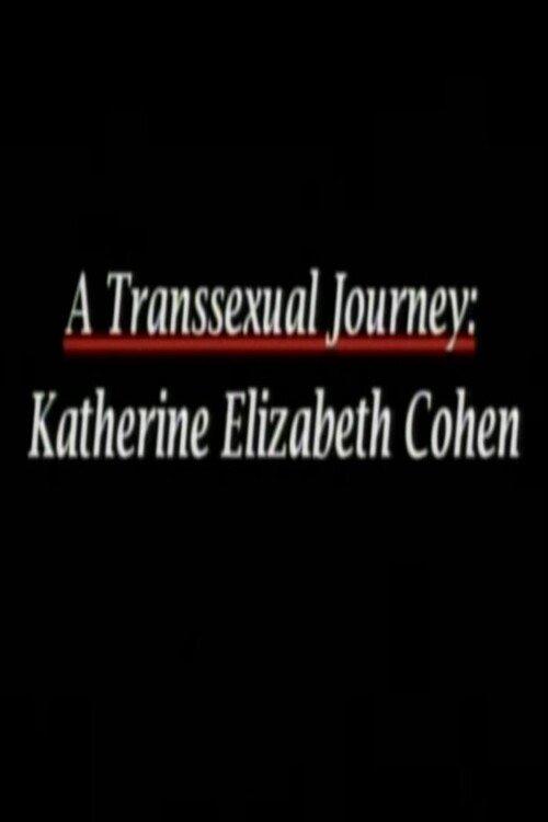 A Transsexual Journey: Katherine Elizabeth Cohen