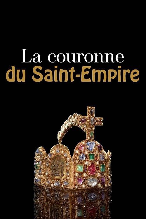 La couronne du Saint-Empire, un témoin de notre histoire