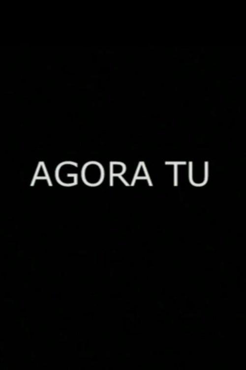 Agora Tu