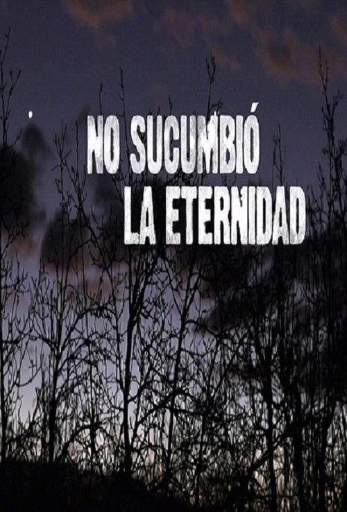 No sucumbió la eternidad