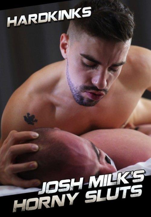 Josh Milk's Horny Sluts