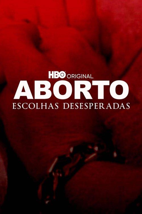Aborto: Escolhas Desesperadas