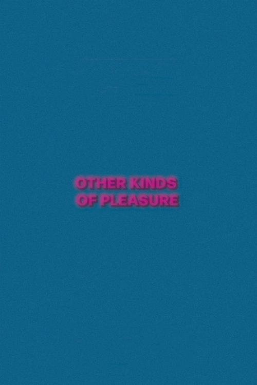 Other Kinds of Pleasure