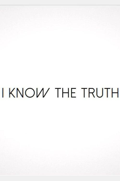 I Know the Truth