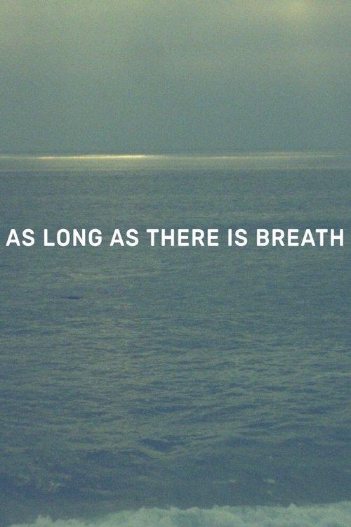 As Long as There Is Breath