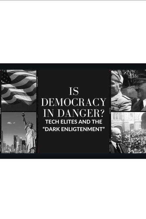 Is Democracy In Danger: Dark Enlightenment And The Tech Elites