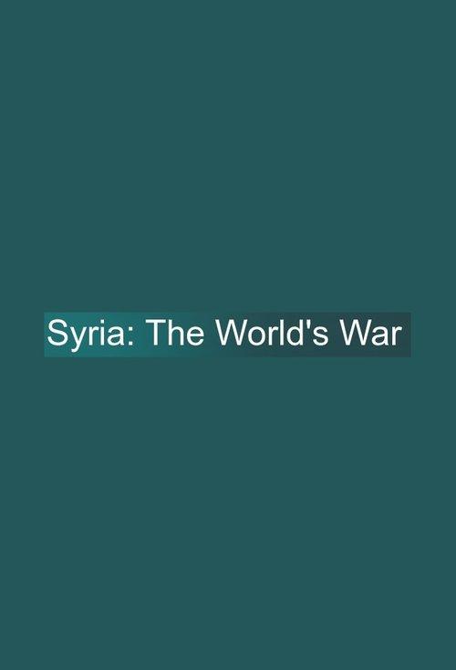 Syria: The World's War