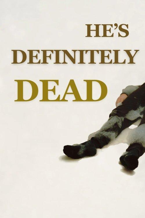He's Definitely Dead