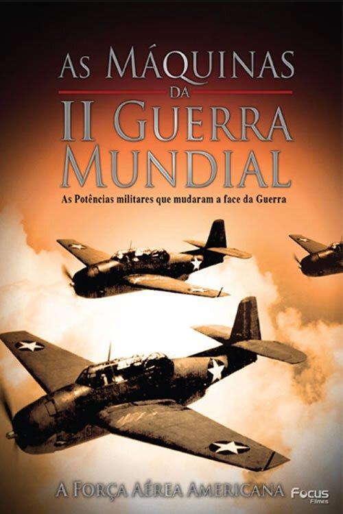 As Máquinas da Segunda Guerra Mundial - Vol. 2 - A Força Aérea Americana