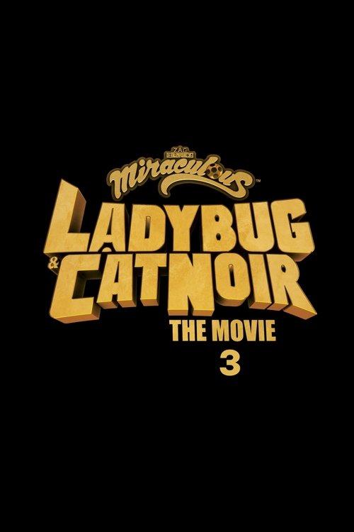 Miraculous: As Aventuras de Ladybug 3 - O Filme