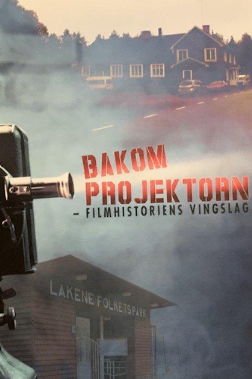 Bakom projektorn - filmhistoriens vingslag