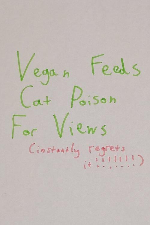 Vegan Feeds Cat Poison For Views