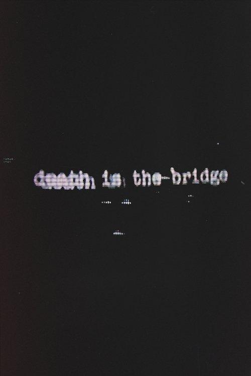 Death Is The Bridge