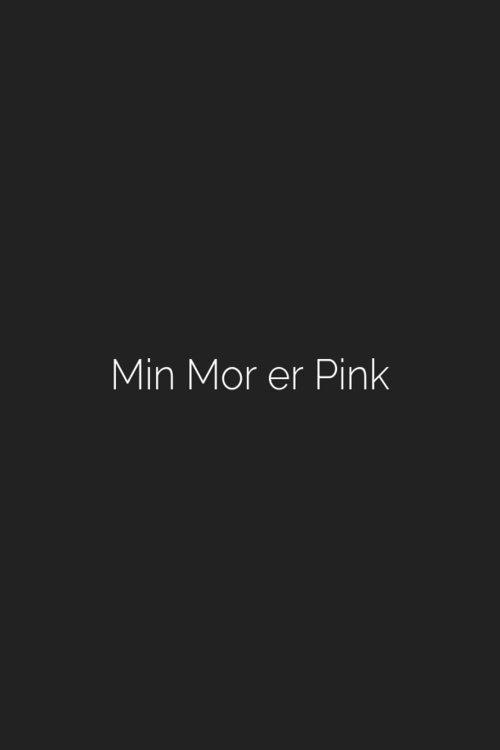 Min mor er pink