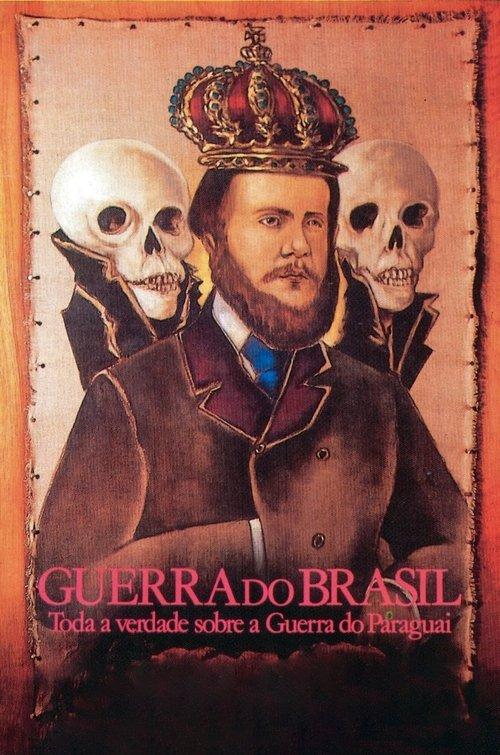Guerra do Brasil - Toda Verdade Sobre a Guerra do Paraguai