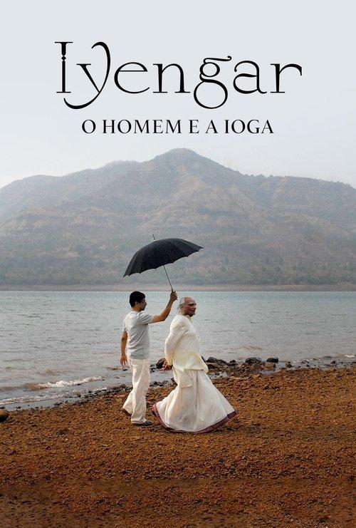 Iyengar: O Homem e a Ioga