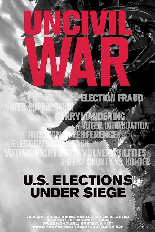 Uncivil War: U.S. Elections Under Siege