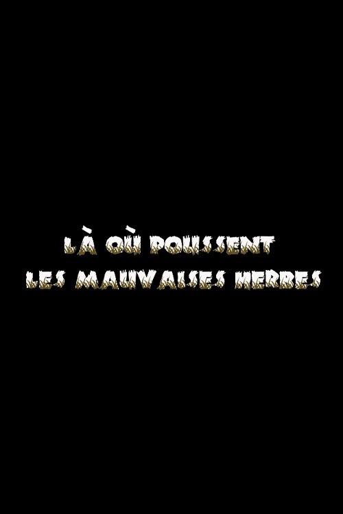 Là où poussent les mauvaises herbes