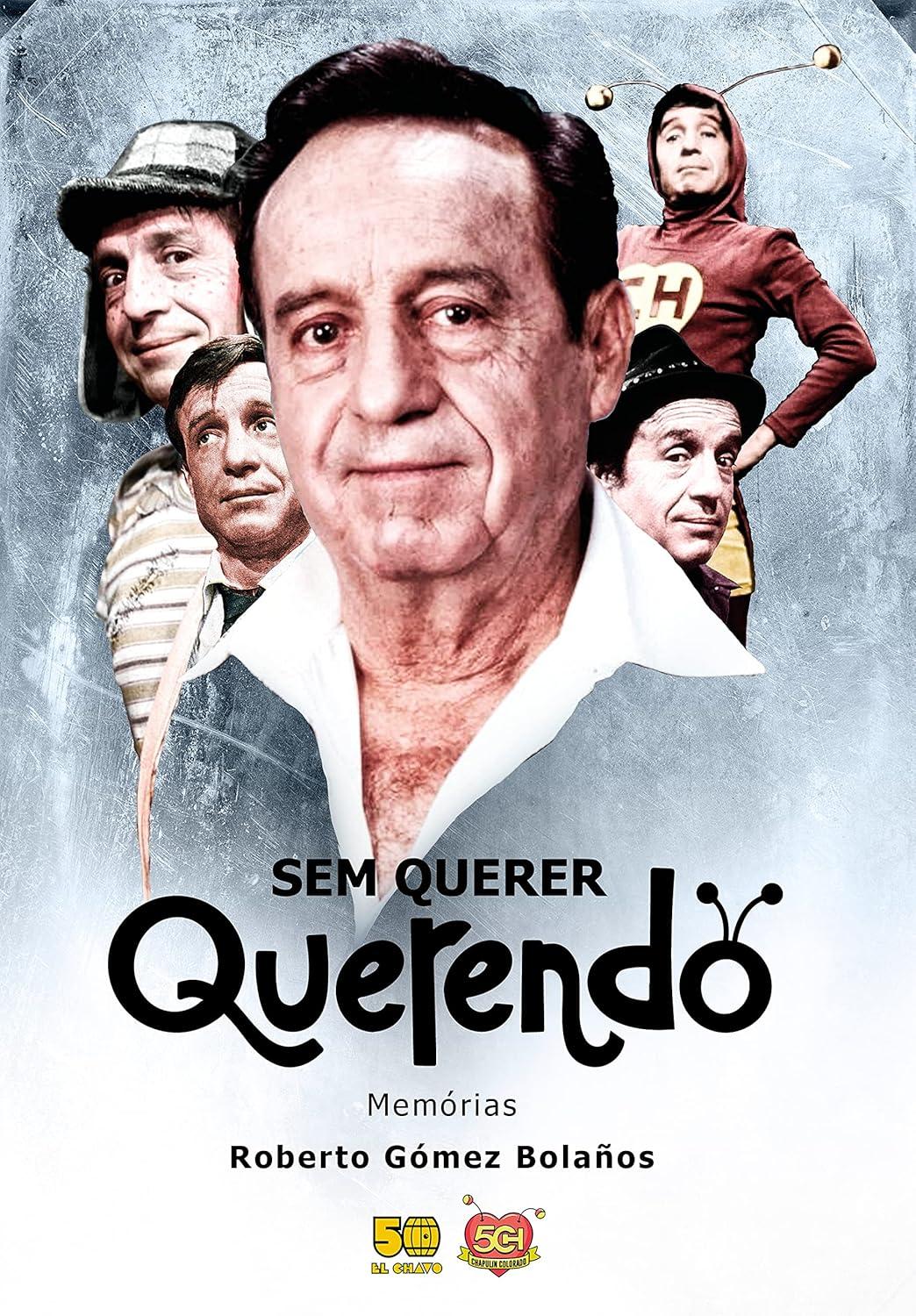 Sem Querer Querendo. Memórias de Roberto Gómez Bolaños